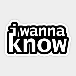 I Wanna Know Funny Typography Sticker